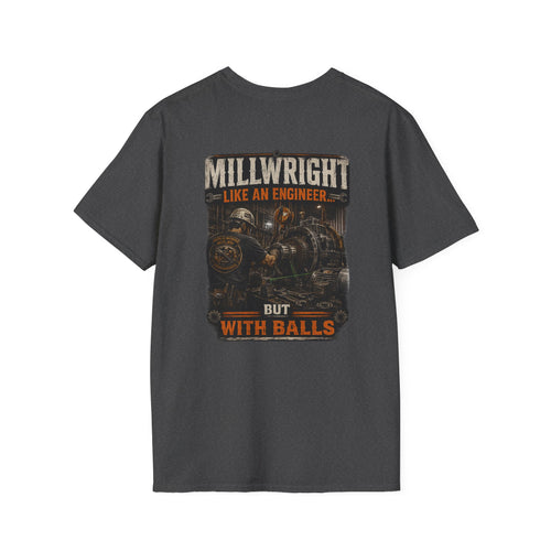 Millwright- Like an Engineer... But With Balls | Funny Millwright T-Shirt | Public Works Outlaw