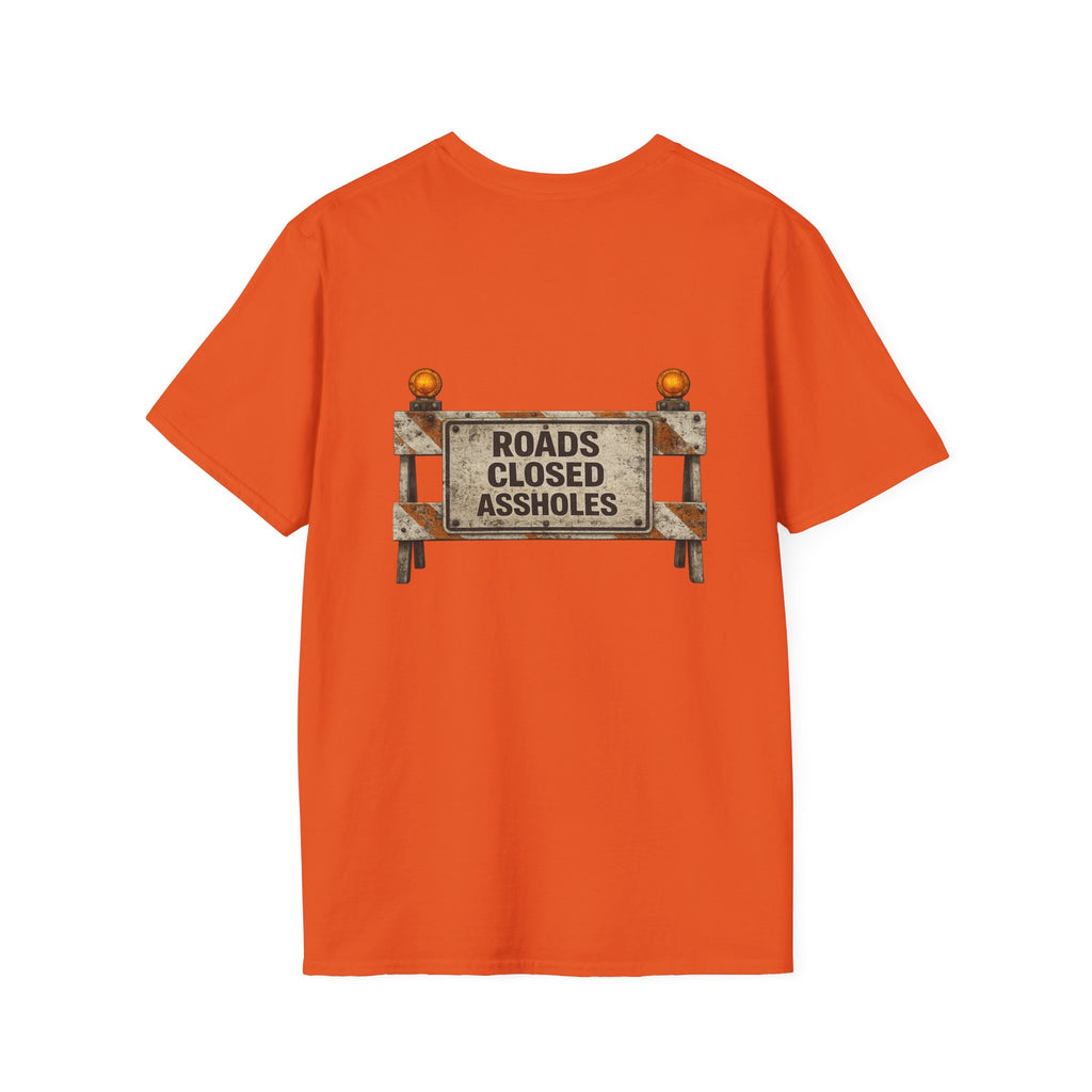 Roads Closed Assholes T-Shirt — Humorous Construction Sign Tee