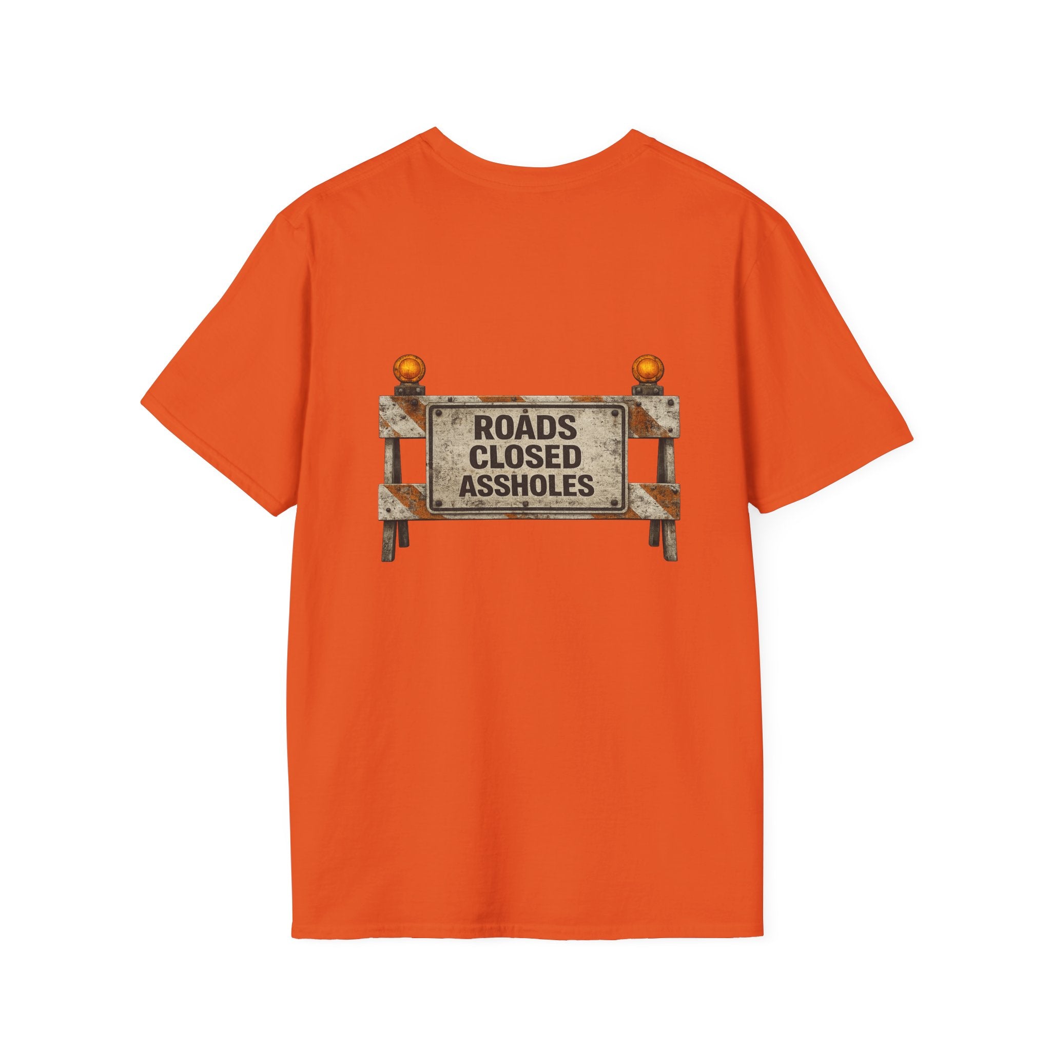 Roads Closed Assholes T-Shirt — Humorous Construction Sign Tee