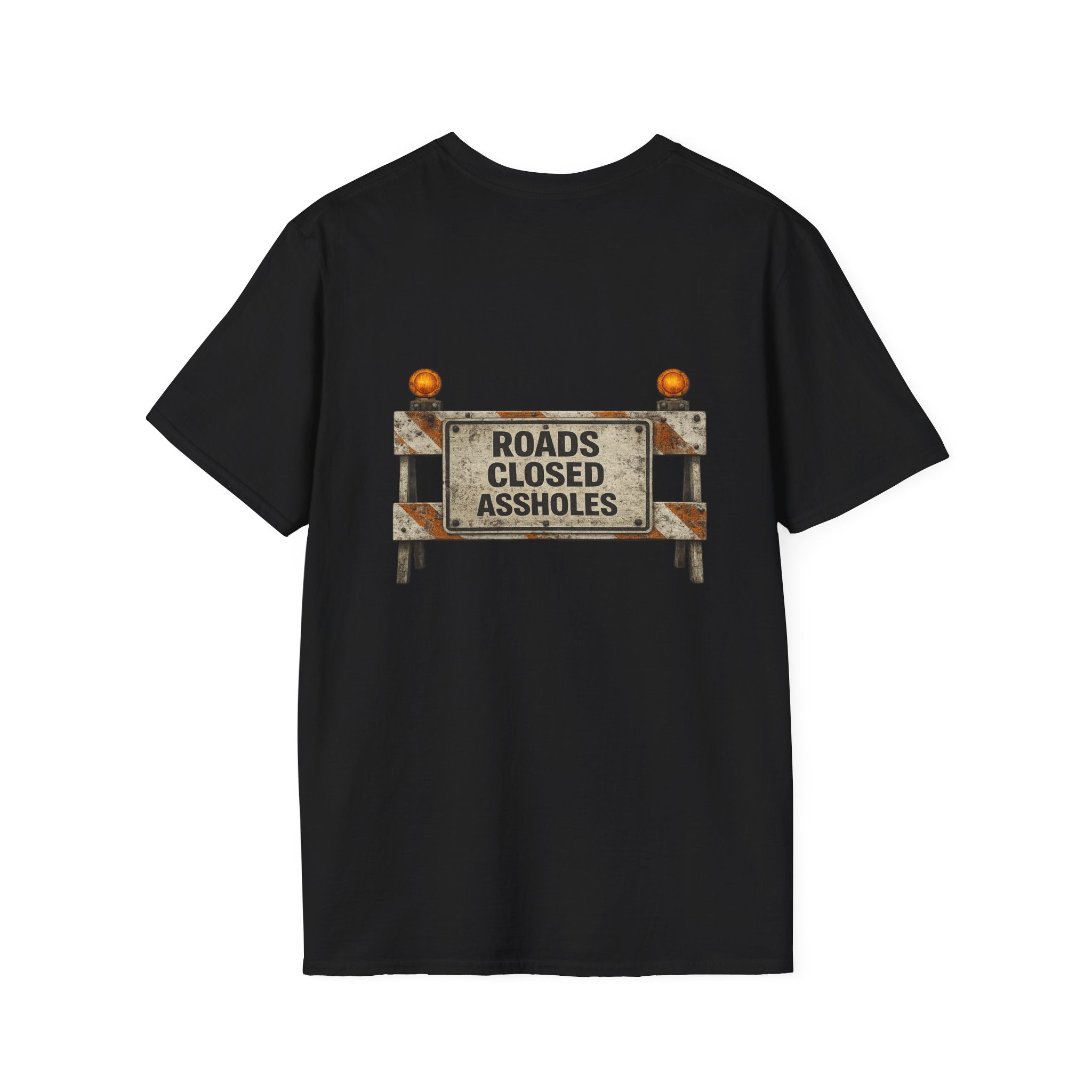 Roads Closed Assholes T-Shirt — Humorous Construction Sign Tee
