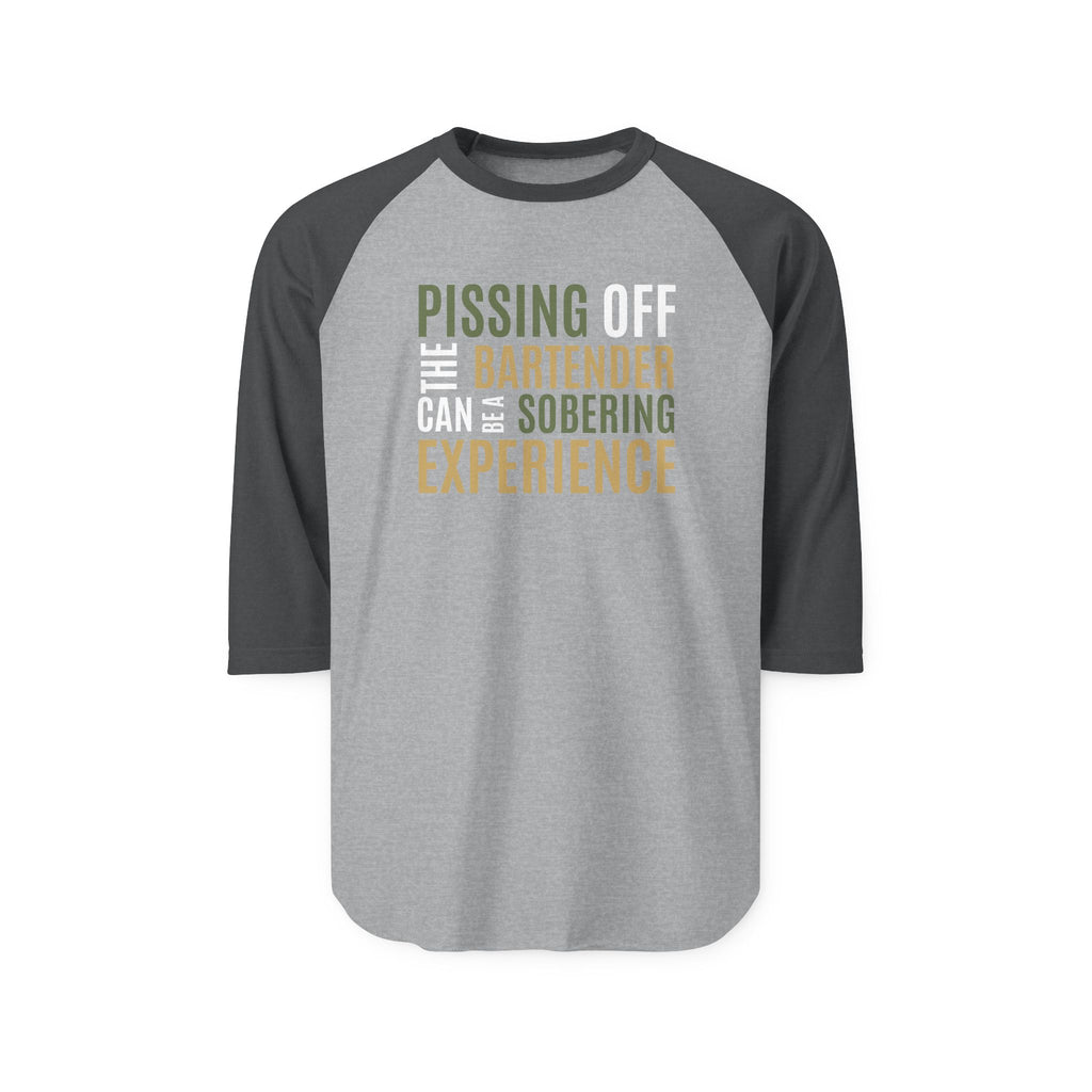 Pissing Off the Bartender Can Be a Sobering Experience Raglan Shirt | Funny Bartender Baseball Tee | Tultex 245 Unisex 3/4 Sleeve | Green & Tan Design