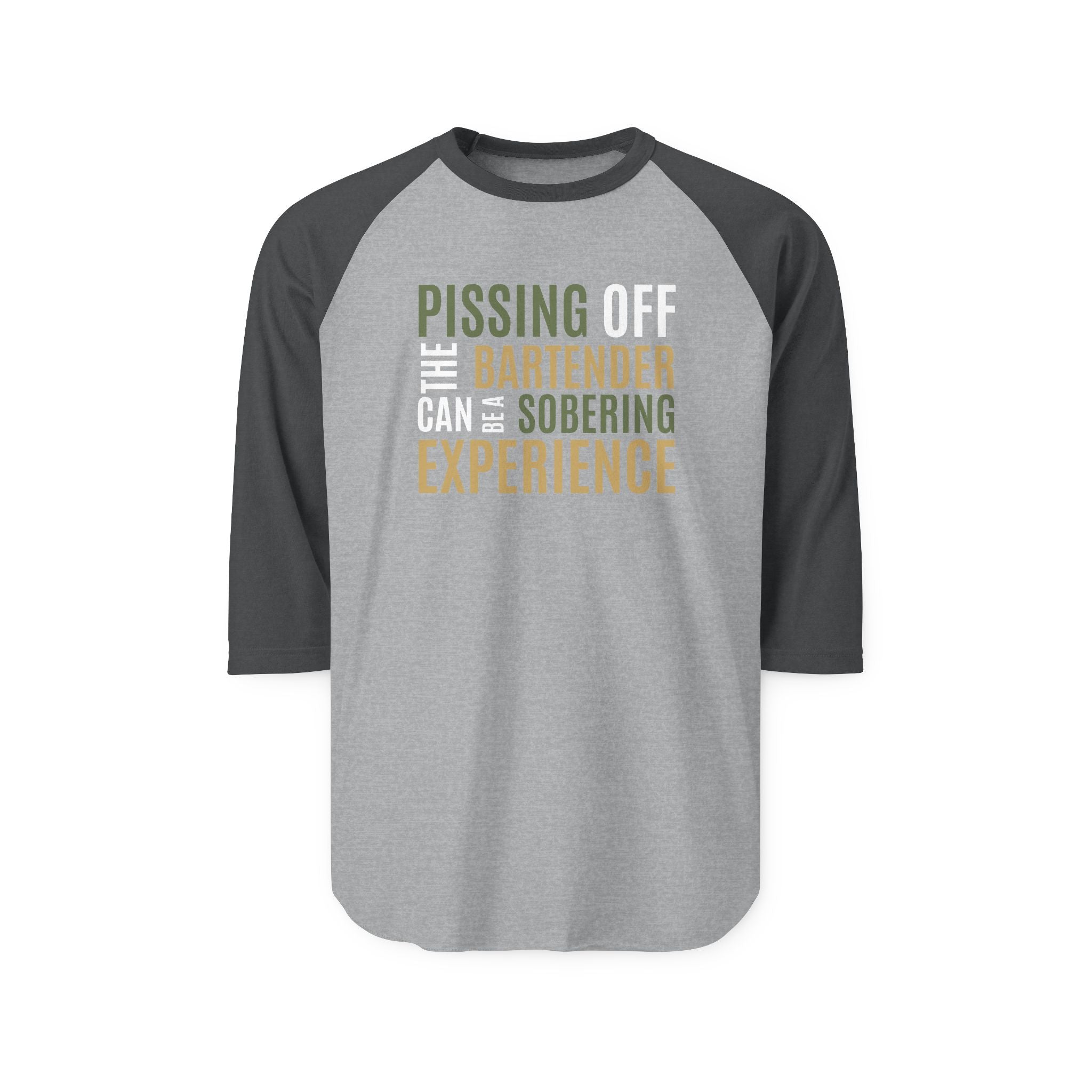 Pissing Off the Bartender Can Be a Sobering Experience Raglan Shirt | Funny Bartender Baseball Tee | Tultex 245 Unisex 3/4 Sleeve | Green & Tan Design