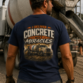 I Deliver Concrete Not Miracles T-Shirt | Funny Concrete Driver Shirt | Ready Mix Truck Driver Tee