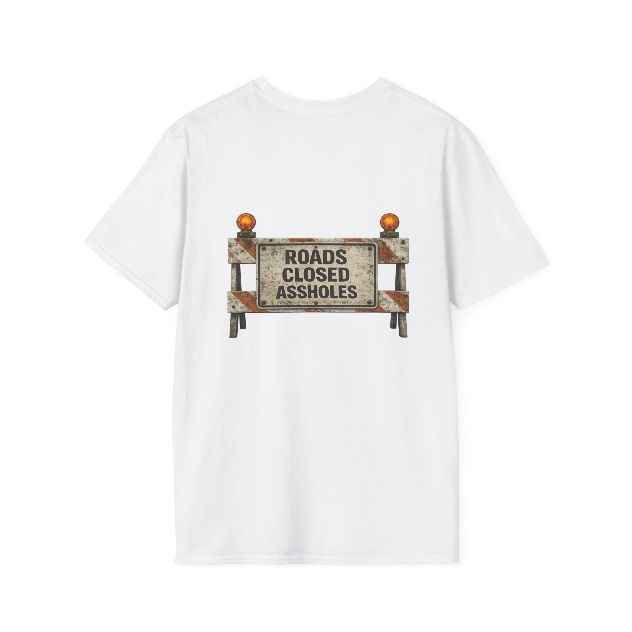 Roads Closed Assholes T-Shirt — Humorous Construction Sign Tee