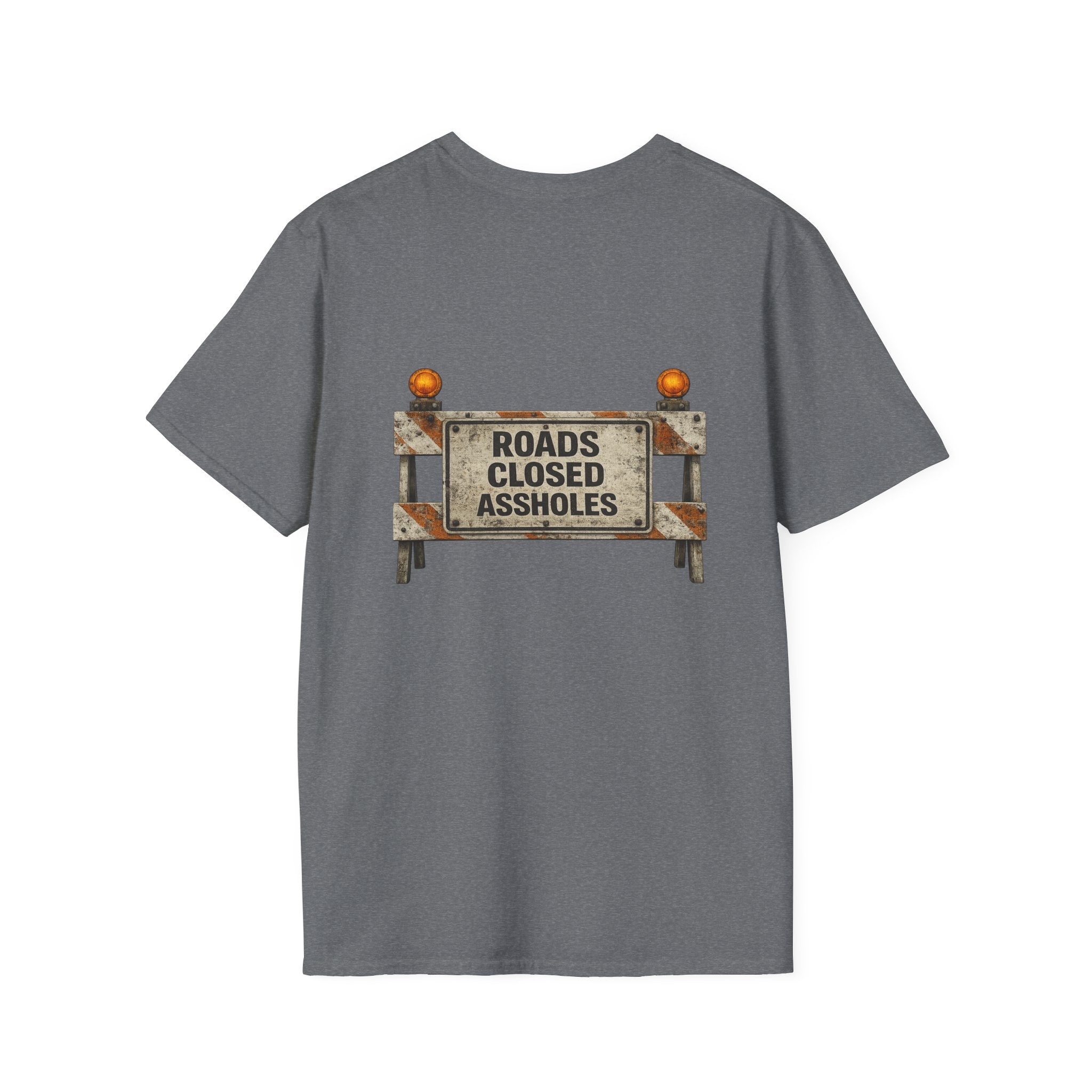 Roads Closed Assholes T-Shirt — Humorous Construction Sign Tee