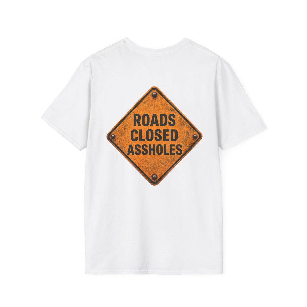 Funny Road Crew T-Shirt | Roads Closed Assholes | Public Works Apparel
