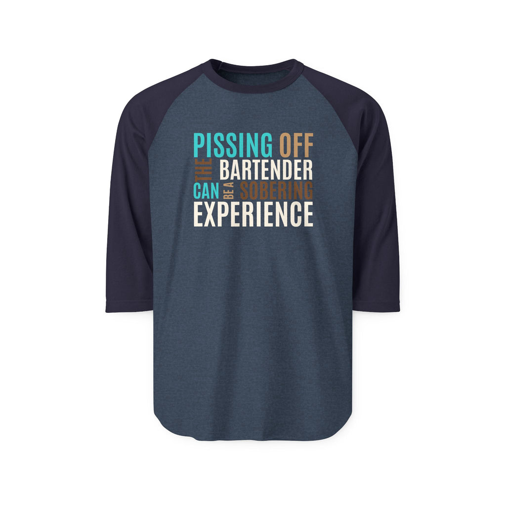 Pissing Off the Bartender Can Be a Sobering Experience | Funny Bartender Raglan Shirt | Tultex 245 Unisex 3/4 Sleeve Baseball Tee | Turquoise & Brown