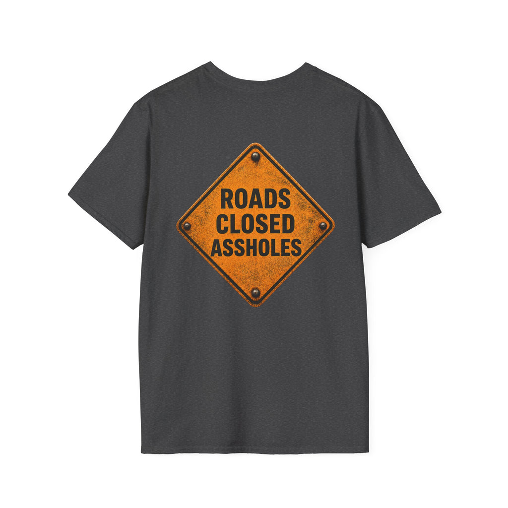 Funny Road Crew T-Shirt | Roads Closed Assholes | Public Works Apparel