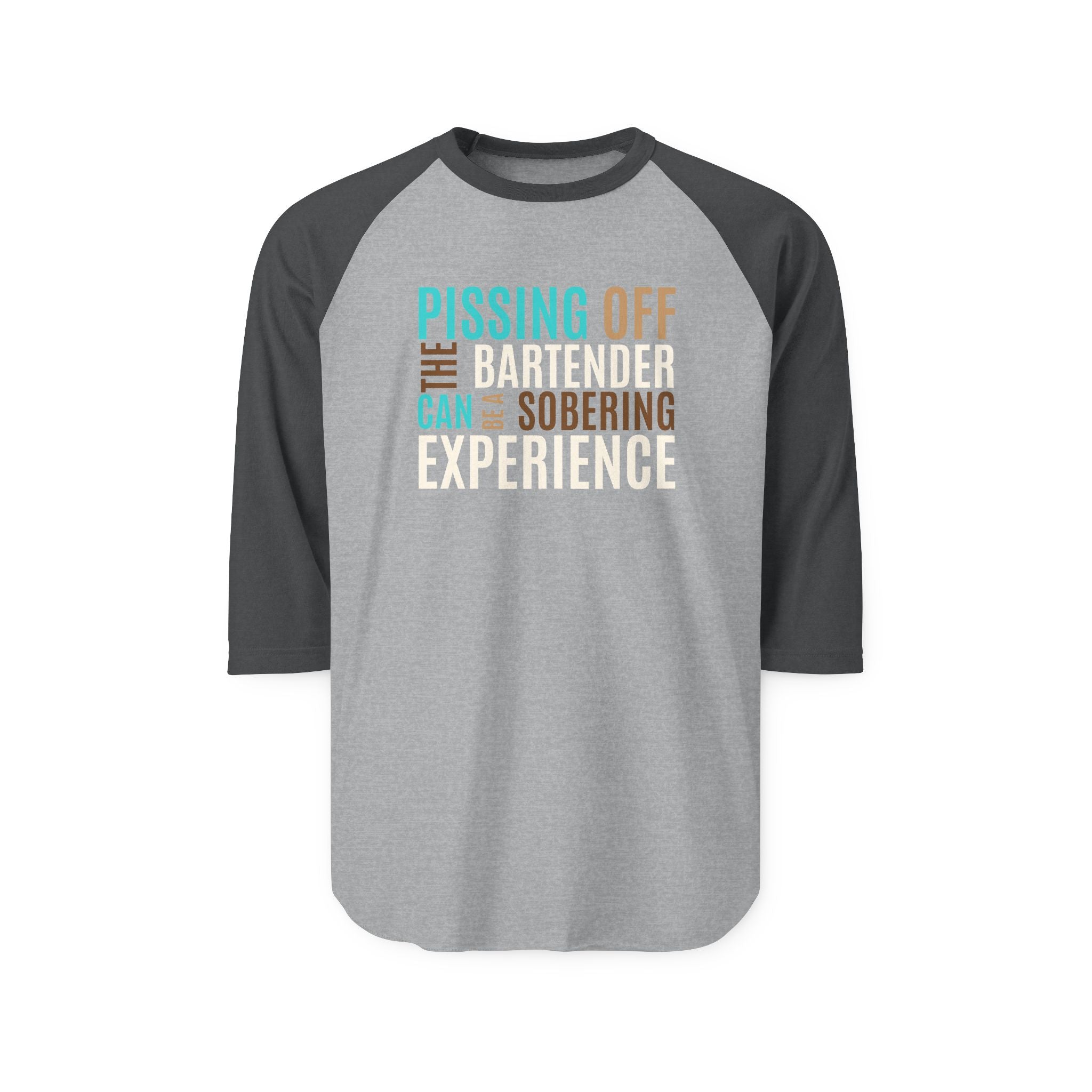Pissing Off the Bartender Can Be a Sobering Experience | Funny Bartender Raglan Shirt | Tultex 245 Unisex 3/4 Sleeve Baseball Tee | Turquoise & Brown